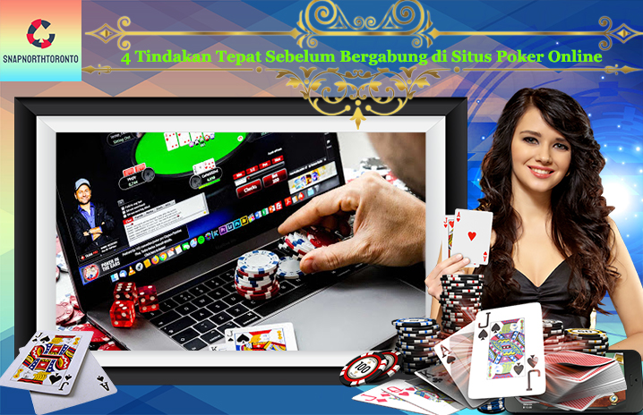 4 Tindakan Tepat Sebelum Bergabung di Situs Poker Online